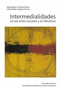 Intermedialidades en las artes visuales y la literatura