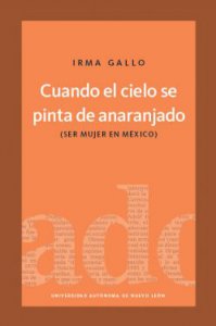 Cuando el cielo se pinta de anaranjado : ser mujer en México