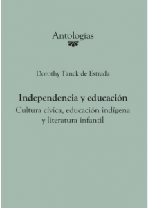 Independencia y educación : cultura cívica, educación indígena y literatura infantil 
