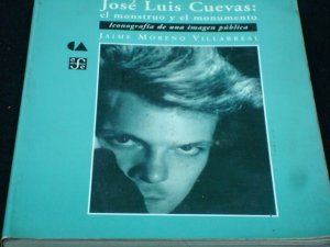 José Luis Cuevas. El monstruo y el monumento: iconografía de una imagen pública