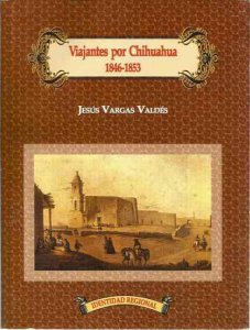 Viajantes por Chihuahua, 1846-1853
