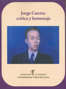 Jorge Cuesta : crítica y homenaje