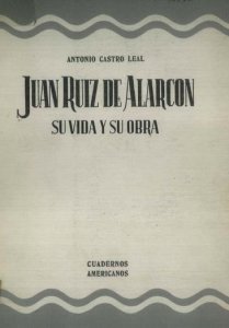 Juan Ruiz de Alarcón : su vida y su obra