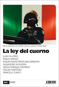 La ley del cuerno : siete formas de morir con el narco mexicano