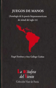 Juegos de manos : antología de la poesía hispanoamericana de mitad del siglo XX