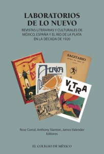 Laboratorios de lo nuevo : revistas literarias y culturales de México, España y Río de la plata en la década de 1920