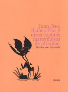 Juan Oso, Blanca Flor y otros cuentos maravillosos de ultramar