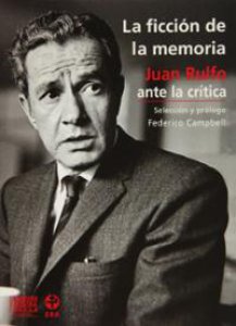 La ficción de la memoria : Juan Rulfo ante la crítica