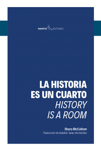 La historia es un cuarto = History is a room 