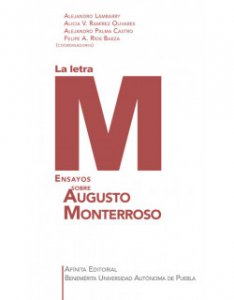 La letra M : ensayos sobre Augusto Monterroso