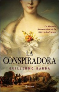La conspiradora : la historia desconocida de la Güera Rodríguez