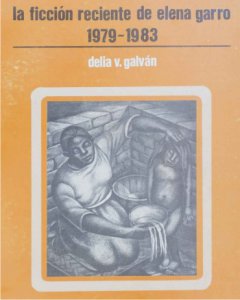 La ficción reciente de Elena Garro, 1979-1983
