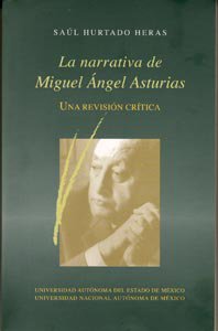 La narrativa de Miguel Ángel Asturias. Una revisión crítica