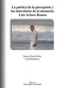 La poética de la percepción y los intersticios de la memoria: Luis Arturo Ramos