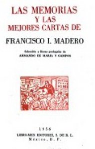 Las memorias y las mejores cartas de Francisco I. Madero