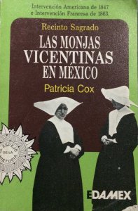 Recinto Sagrado : las monjas Vicentinas en México