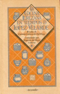 La cocina jerezana en tiempos de  López Velarde : recetas de Carmen Cabrera de Del Hoyo