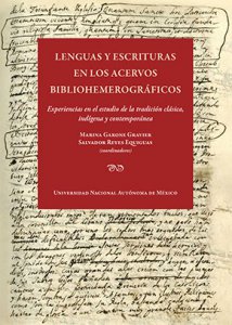 Lenguas y escrituras en los acervos bibliohemerográficos : experiencias en el estudio de la traducción clásica, indígena y contemporánea