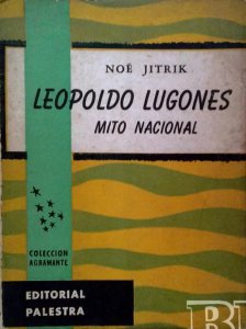 Leopoldo Lugones. Mito Nacional
