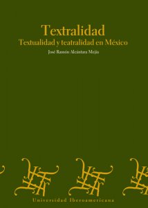 Textralidad : textualidad y teatralidad en México