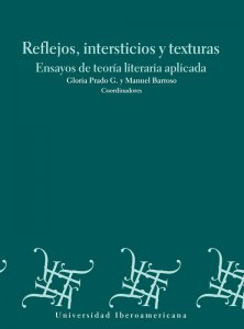 Reflejos, intersticios y texturas : ensayos de teoría literaria aplicada