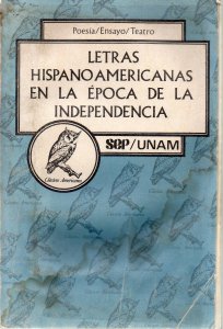 Letras hispanoamericanas en la época de la independencia