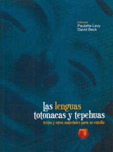 Las lenguas totonacas y tepehuas. Textos y otros materiales para su estudio