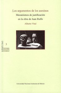 Los argumentos de los asesinos : mecanismos de justificación en la obra de Juan Rulfo