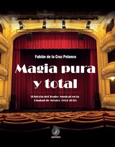 Magia pura y total : historia del teatro musical en la ciudad de México 1952 - 2011