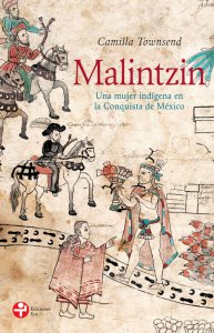 Malintzin : una mujer indígena en la Conquista de México