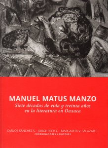 Manuel Matus Manzo : siete años de vida y treinta años de la literatura en Oaxaca