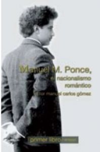 Manuel M. Ponce : el nacionalismo romántico