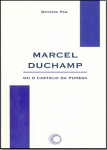 Marcel Duchamp ou o Castelo da Pureza