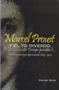 Marcel Proust y el yo dividido. En busca del tiempo perdido: crisol de la psicología experimental (1847-1914)