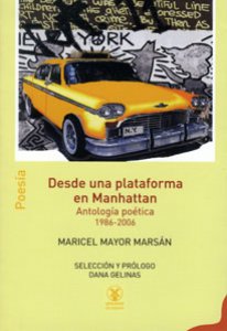 Desde una plataforma en Manhattan : Antología poética : 1986-2006