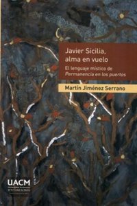 Javier Sicilia, alma en vuelo : el lenguaje místico de Permanencia en los puertos