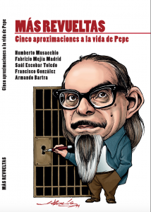 Más Revueltas : cinco aproximaciones a la vida de Pepe