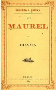 Los Maurel: drama original en tres actos y en prosa