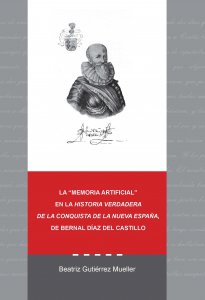 La "memoria artificial" en la Historia verdadera de la conquista de la Nueva España, de Bernal Díaz del Castillo