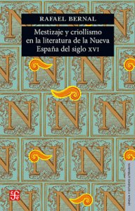 Mestizaje y criollismo en la literatura de la Nueva España del Siglo XVI