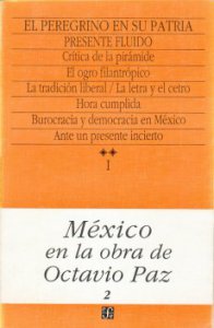 México en la obra de Octavio Paz, I. El peregrino en su patria : Historia y política de México, 2. Presente fluido
