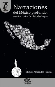 Narraciones del México profundo : cuentos cortos de historias largas