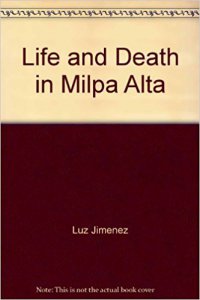 Life and death in Milpa Alta : a nahuatl chronicle of Díaz and Zapata 