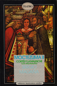 Moctezuma II ; Cortés y la Malinche (los argonautas)