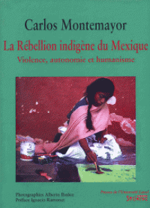 La Rébellion indigène du Mexique. Violence, autonomie et humanisme