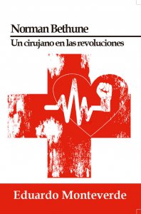 Norman Bethune : un cirujano en las revoluciones