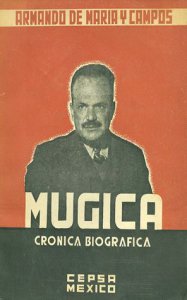 Múgica : crónica biográfica aportación a la historia de la revolución mexicana