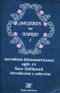 Mujeres en espejo 1 : narradoras latinoamericanas del siglo XX