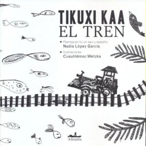 Tikuxi Kaa = El Tren