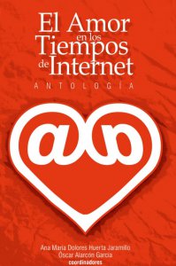 El amor en tiempos del internet : antología
